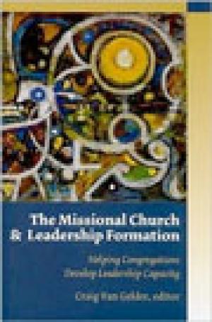The Missional Church & Leadership Formation: Helping Congregations Develop Leadership Capacity