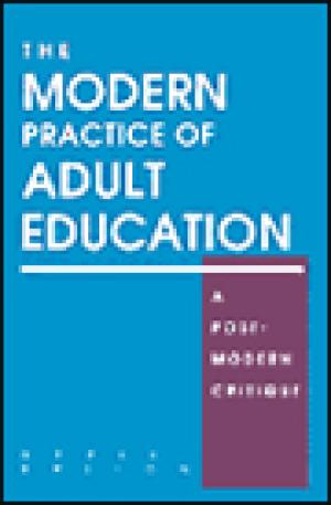 The Modern Practice of Adult Education: A Postmodern Critique