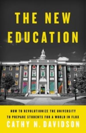 The New Education: How to Revolutionize the University to Prepare Students for a World In Flux