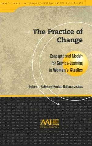 The Practice of Change: Concepts and Models for Service-Learning in Women’s Studies