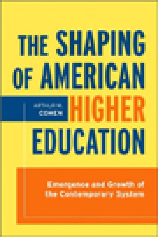 The Shaping of American Higher Education: Emergence and Growth of the Contemporary System