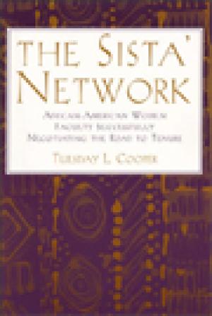The Sista’ Network: African-American Women Faculty Successfully Negotiating the Road to Tenure