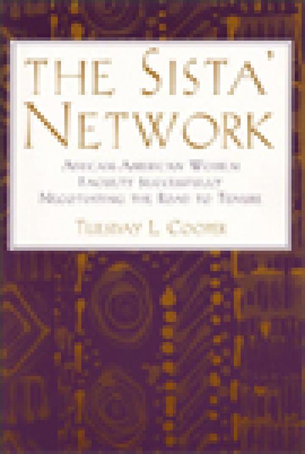 The Sista’ Network: African-American Women Faculty Successfully Negotiating the Road to Tenure