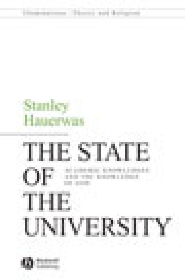 The State of the University; Academic Knowledges and the Knowledge of God