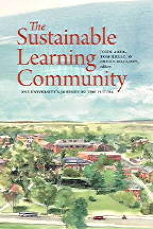 The Sustainable Learning Community: One University’s Journey to the Future