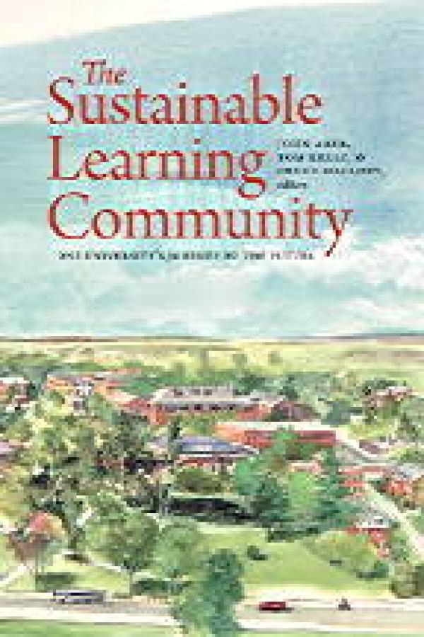 The Sustainable Learning Community: One University’s Journey to the Future