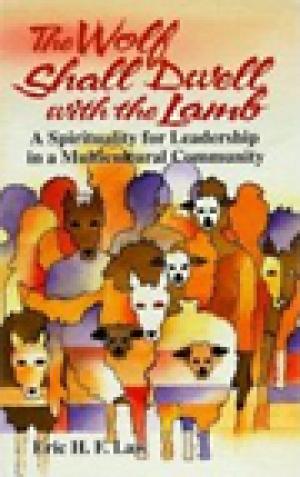 The Wolf Shall Dwell with the Lamb: A Spirituality for Leadership in a Multicultural Community