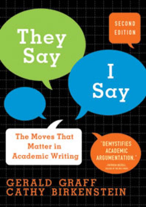 They Say/I Say: The Moves That Matter in Academic Writing with Readings (Second Edition)