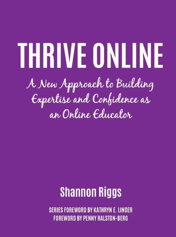Thrive Online:&nbsp; A New Approach to Building Expertise and Confidence as an Online Educator