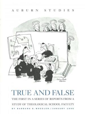 True and False: Reports from a Study of Theological School Faculty