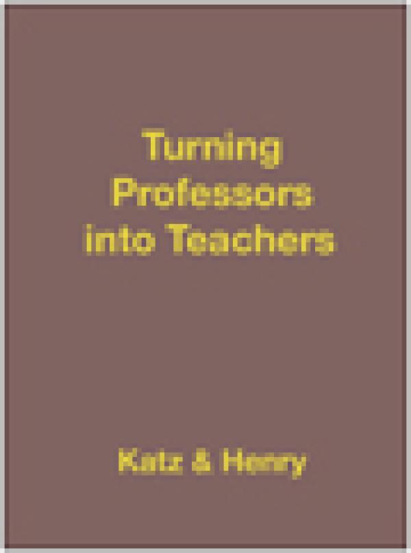 Turning Professors into Teachers: A New Approach to Faculty Development and Student Learning