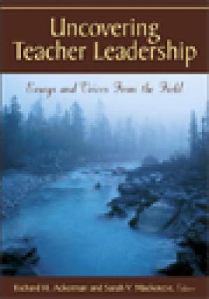 Uncovering Teacher Leadership: Essays and Voices From the Field
