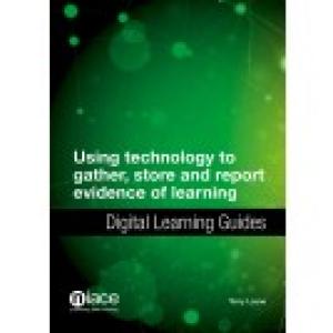 Using Technology to Gather, Store and Report Evidence of Learning: Digital Learning Guides