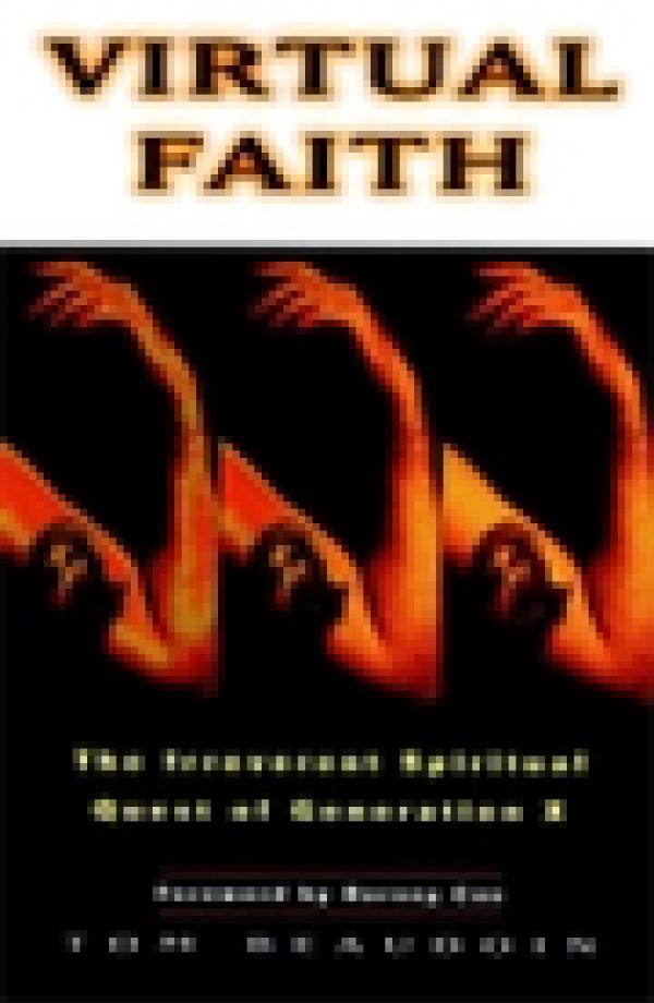 Virtual Faith: The Irreverent Spiritual Quest of Generation X