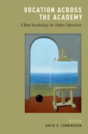 Vocation Across the Academy - A New Vocabulary for Higher Education