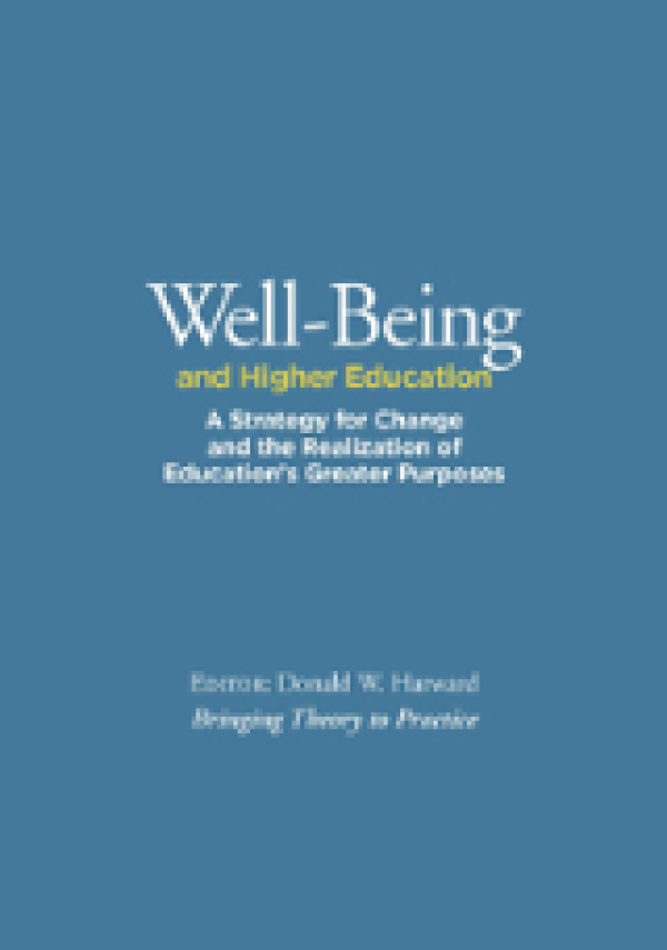 Well-Being and Higher Education: A Strategy for Change and the Realization of Education’s Greater Purposes