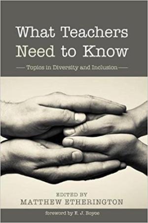 What Teachers Need to Know: Topics in Diversity and Inclusion