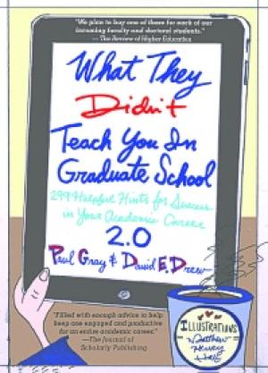 What They Didn’t Teach You in Graduate School: 299 Helpful Hints for Success in Your Academic Career