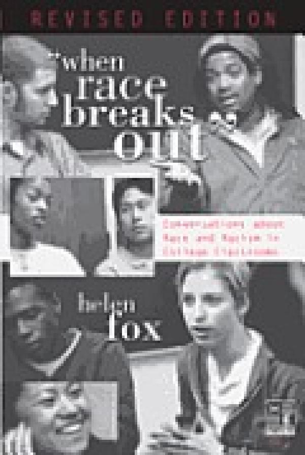 When Race Breaks Out: Conversations about Race and Racism in College Classrooms, Revised Edition