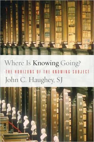 Where is Knowing Going? The Horizons of the Knowing Subject