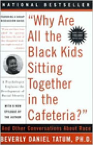 “Why Are All the Black Kids Sitting Together in the Cafeteria?” And Other Conversations About Race