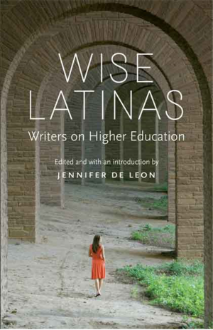 Wise Latinas: Writers on Higher Education