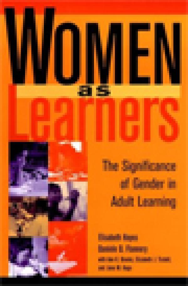 Women as Learners: The Significance of Gender in Adult Learning