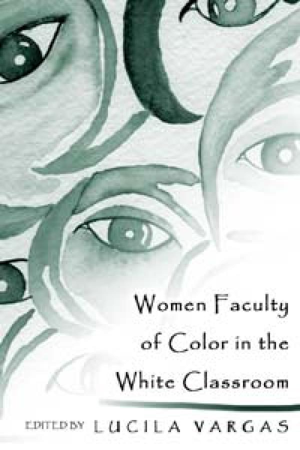 Women Faculty of Color in the White Classroom