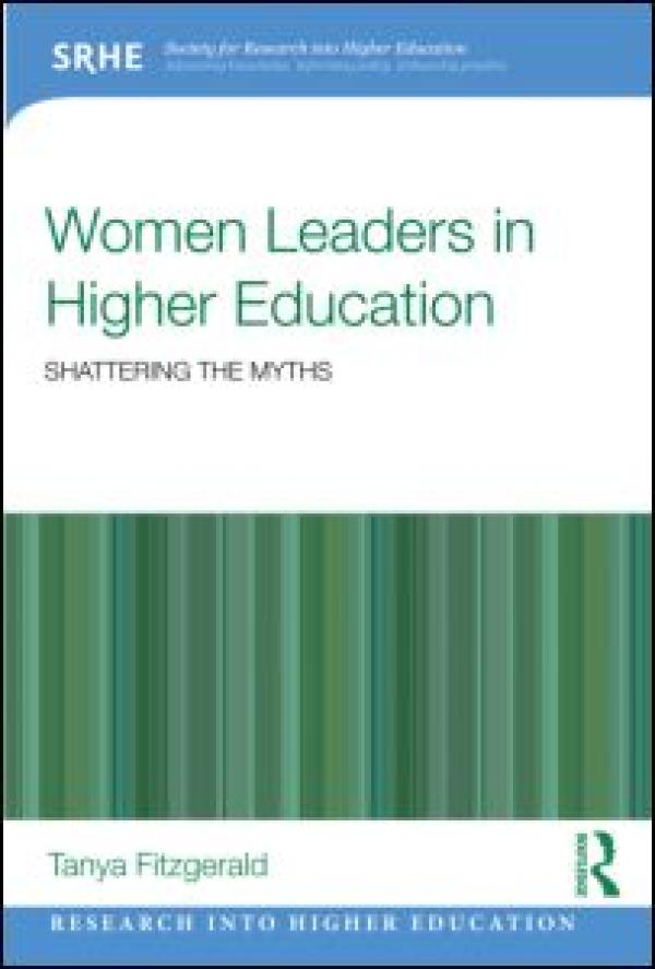 Women Leaders in Higher Education: Shattering The Myths
