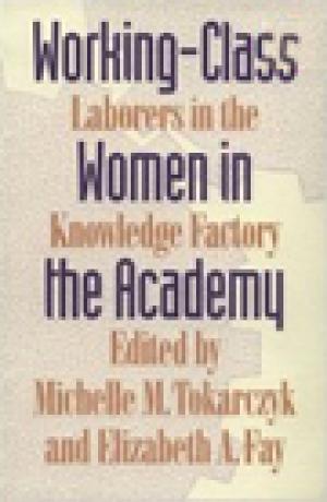 Working-Class Women in the Academy: Laborers in the Knowledge Factory
