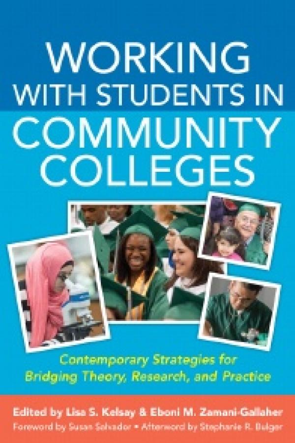Working With Students in Community Colleges: Contemporary Strategies for Bridging Theory, Research, and Practice