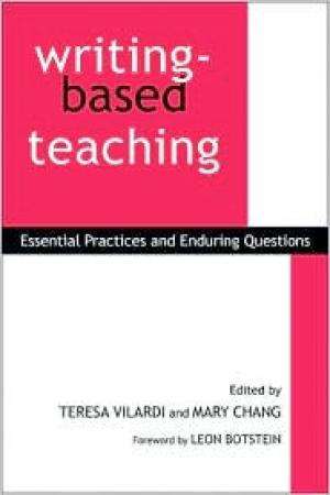 Writing-Based Teaching: Essential Practices and Enduring Questions