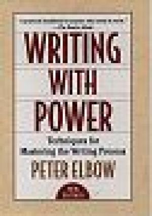 Writing With Power: Techniques for Mastering the Writing Process