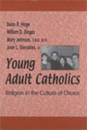 Young Adult Catholics: Religion in the Culture of Choice