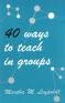 scholarship-40-ways-to-teach-in-groups.jpeg