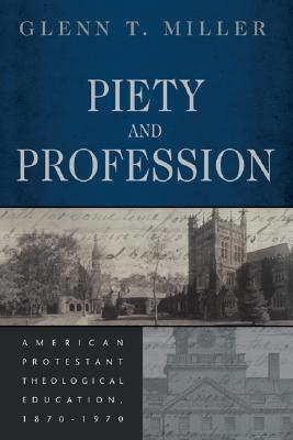 scholarship-piety-and-profession-american-protestant-theological-education-1870-1970.jpeg
